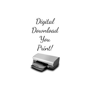 May include: Digital download, you print! Text is displayed above a gray printer with a paper tray open.