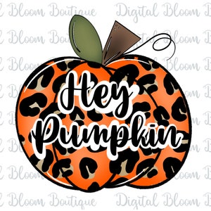 Hey Pumpkin Sublimation PNG ~ Leopard ~ Cheetah~ Halloween Pumpkin Clipart ~ Orange Pumpkin PNG ~ Pumpkin Art ~ Pumpkin Printable Art PNG