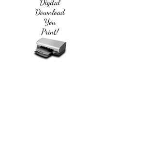 May include: Digital Download You Print! Text with a graphic of a printer.