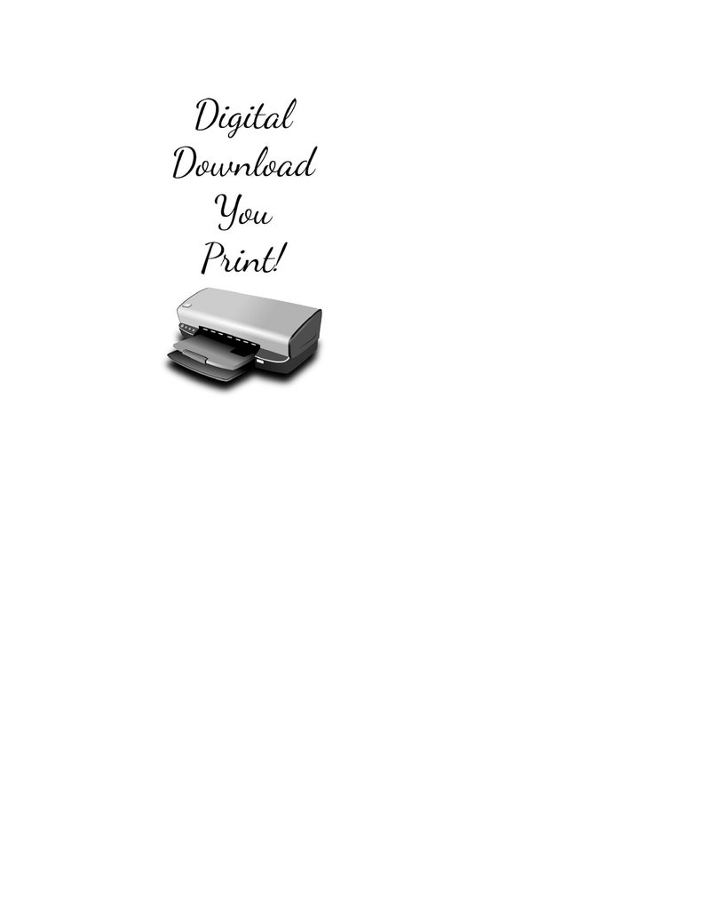 May include: Digital Download You Print! Text with a graphic of a printer.