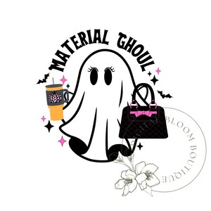 May include: A black and white illustration of a ghost holding a black purse with a pink bow and a pumpkin spice latte. The text "Material Ghoul" is written in a circle around the ghost.