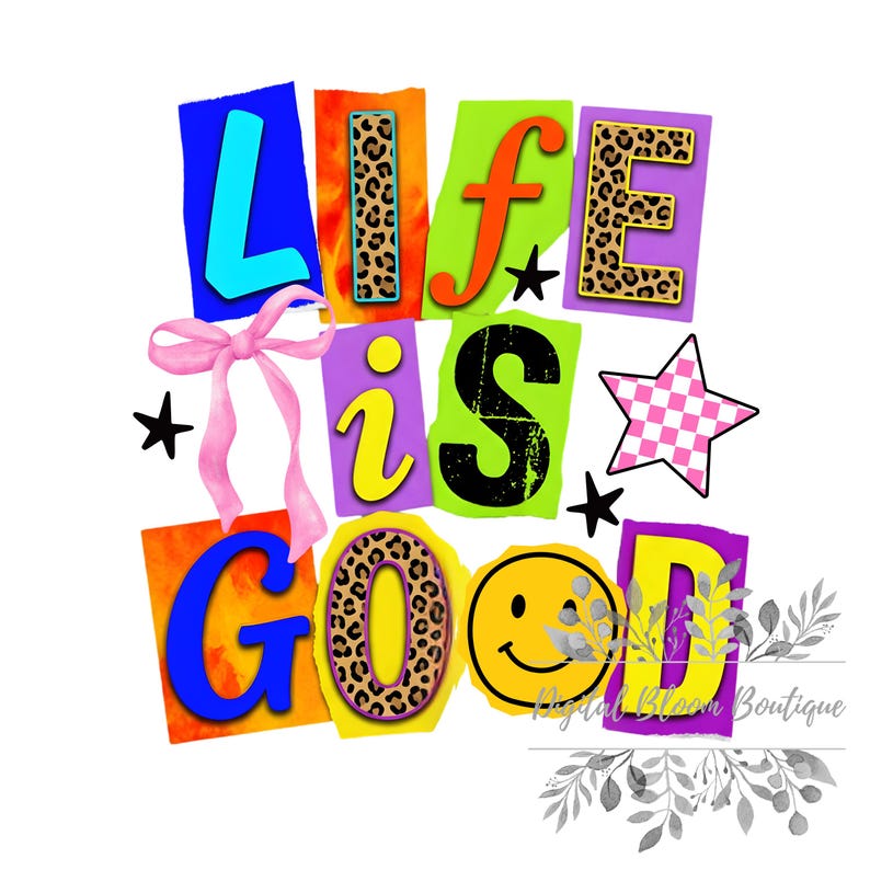 Może przedstawiać: Kolorowy projekt graficzny z napisem "LIFE IS GOOD" pogrubionymi, blokowymi literami. Litery są w r&oacute;żnych kolorach i wzorach, w tym w panterkę i emotikon. R&oacute;żowa kokarda i gwiazdki dopełniają projekt.