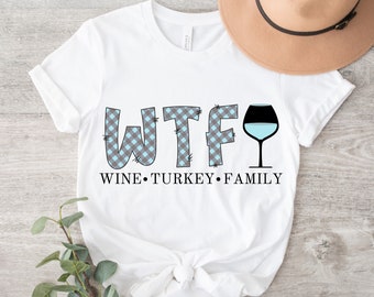 WTF Wine Turkey Family PNG ~ Adult Thanksgiving Sublimation for Shirts ~ DTF ~ Funny Thanksgiving ~ Family Thanksgiving ~ Adult Thanksgiving