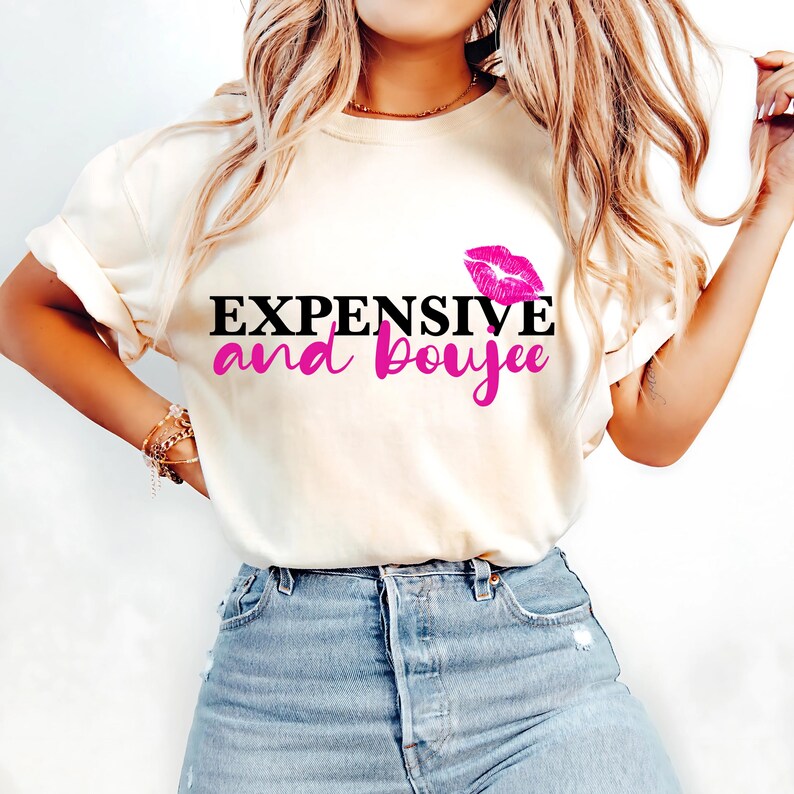 Expensive and Boujee PNG ~ Boujee Saying ~ Custom Preppy Girl T-shirt PNG ~ Lucious Lips PNG ~ Love Nice Things Image ~ Heat Transfer Art image 2