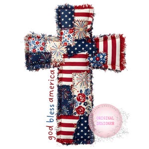 May include: A patriotic cross-shaped decoration with a patchwork design. The cross features red, white, and blue fabrics with stars, stripes, and floral patterns. The text "god bless america" is printed vertically on the left side.