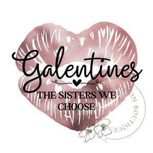 Puede incluir: Una ilustraci&oacute;n de acuarela rosa y blanca de un par de labios en forma de coraz&oacute;n. El texto "Galentines THE SISTERS WE CHOOSE" est&aacute; escrito en letra cursiva negra.