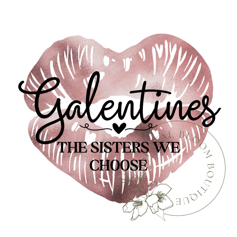 Puede incluir: Una ilustraci&oacute;n de acuarela rosa y blanca de un par de labios en forma de coraz&oacute;n. El texto "Galentines THE SISTERS WE CHOOSE" est&aacute; escrito en letra cursiva negra.