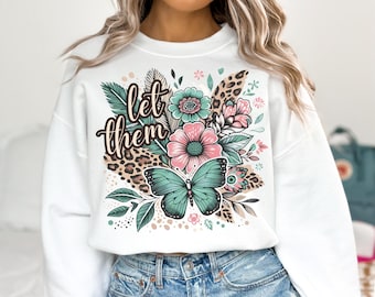 Let Them PNG ~ Boho Floral PNG ~ Positive Affirmation ~ Preppy ~ Self Love Shirt ~ Leopard ~ Mental Health ~ Sublimation ~ Let Them Clip Art