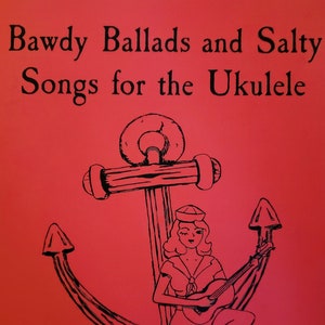 Ukulele Songbook of Original Songs Bawdy Ballads and Salty Songs image 2