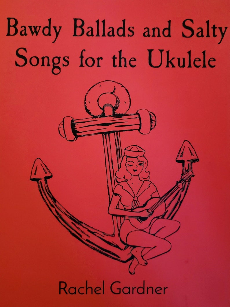 Ukulele Songbook of Original Songs Bawdy Ballads and Salty Songs image 2