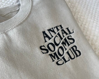 Anti Social Moms Club Embroidered Shirt or Sweatshirt
