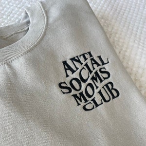 Anti Social Moms Club Embroidered Shirt or Sweatshirt