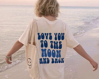 Love You To The Moon And Back Tee, Aesthetic Shirt, VSCO Shirt, Trendy Clothing, Pinterest T-shirt, Preppy Tee, Tumblr T-shirt