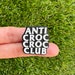 Anti Croc Croc Club Shoe Charm - Croc Charm - Shoe Clips - Shoe Pins for Clogs - Perfect Birthday gift - Croc Accessories - Gift for him 