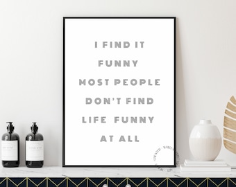 Printable Wall Art, Digital Download Art, Minimalist Black and White Print, Funny Quote Print