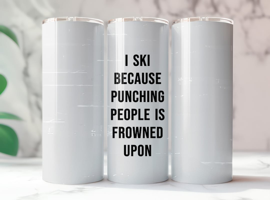 Personalized Metal Tumbler, I Ski Tumbler, Punching Humor Cup, Skiing ...