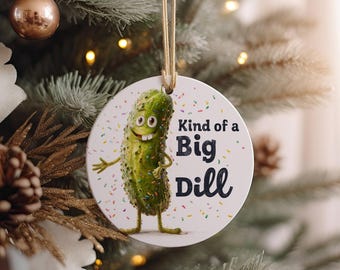 Funny Pickle Ornament – Kind of a Big Dill, Holiday Decor