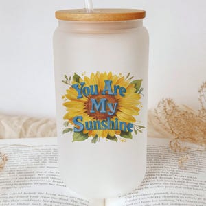 Sunflower Glass Tumbler: You Are My Sunshine, Reusable Iced Coffee Cup
