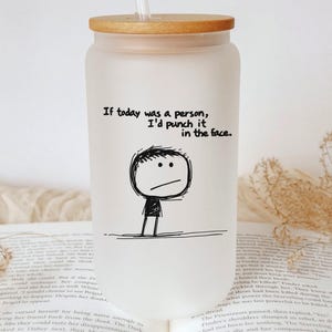 Funny Stick Figure Frosted Glass Tumbler: Sarcastic Coffee Cup