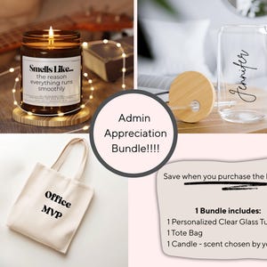 May include: An Admin Appreciation Bundle includes a candle, a personalized clear glass tumbler, and a tote bag. The candle is in a glass jar with the text "Smells Like... the reason everything runs smoothly." The tote bag has "Office MVP" printed on it.
