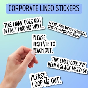 May include: A set of six white stickers with black text. The stickers feature humorous phrases related to corporate jargon, such as "This email does not in fact find me well." and "Please, hesitate to reach out."