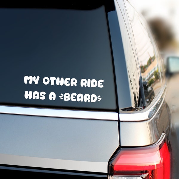 My Other Ride Has A Beard Vinyl Decal, Funny Window Car Sticker, Funny Bumper Sticker, Laptop Decal, Waterproof Beard Sticker, Dirty Joke