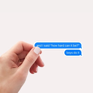 How Hard Can It Be? Boys Do It Text Message Sticker, Blue Text Sticker, Feminist Sticker, Feminism Gift, Women Empowerment, Independent Lady