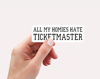 All My Homies Hate TicketMaster Sticker | Water bottle, Notebook, Phone and Laptop Stickers