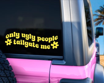 Only Ugly People Tailgate Me Bumper Sticker Vinyl Decal for Cars, Funny Waterproof Sticker, Cute Trendy Wavy Text Sticker, Car Gift for Her