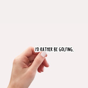 I'd Rather Be Golfing Sticker, Funny Golf Sticker, Gift For Him, Golf Cart Accessories,  Water bottle, Phone, Notebook, Laptop Stickers