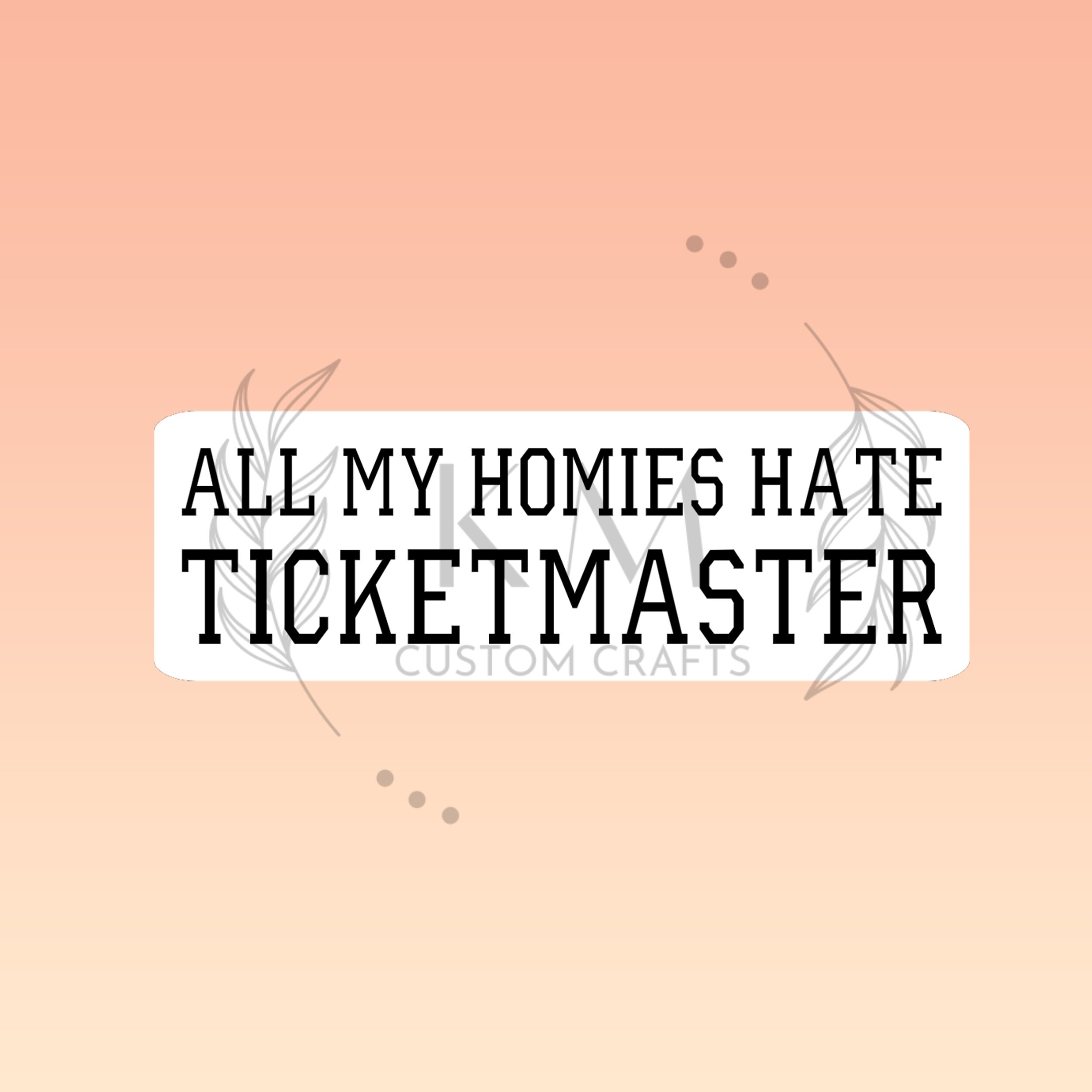 Ticketmaster Sticker All My Homies Hate Ticketmaster Sticker | Water Bottle, Notebook, Phone ...