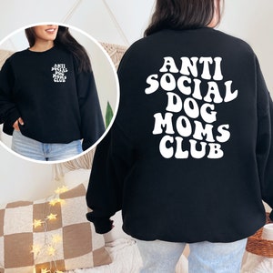 Anti Social Moms Club Crewneck Sweatshirt, Anti Social Moms Club Sweatshirt, Anti Social Shirt, Mom Gift, Dog Lover Gift, Funny Mom Shirt
