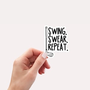 Swing Swear Repeat Sticker, Funny Golf Sticker, Golf Bag Sticker, Gift For Him, Golf Cart Accessories,  Water bottle, Phone, Laptop Stickers