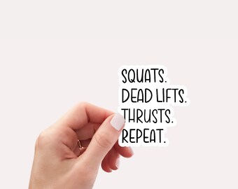 Squats Deadlifts Thrusts Repeat Sticker: Gym Motivation