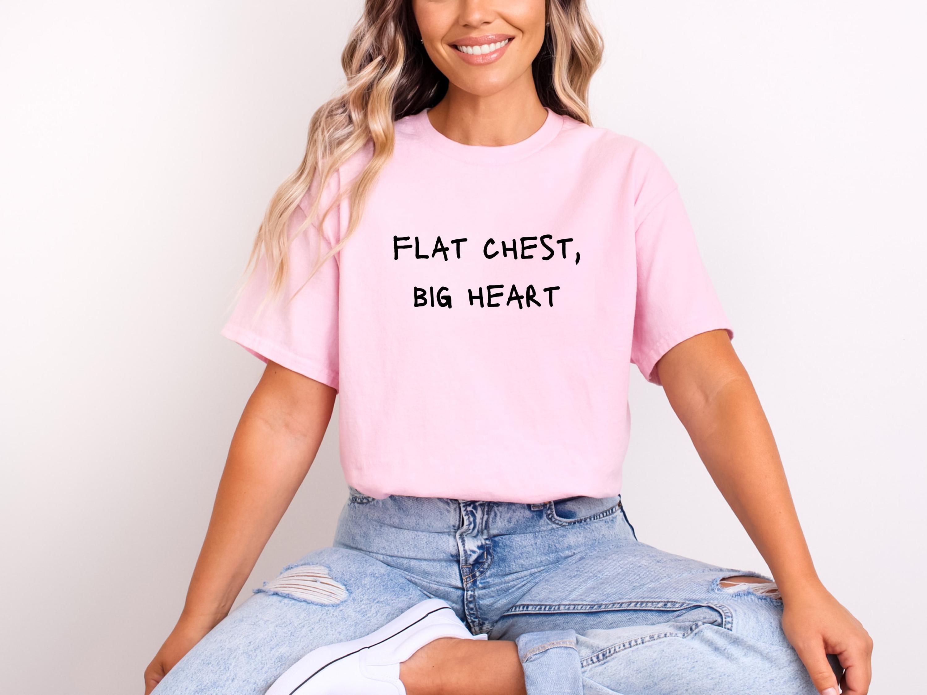 Flat Chest Big Heart T-shirt: Sarcastic Cotton Tee - Etsy