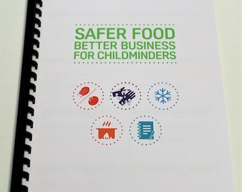 May include: A white booklet with a green and black logo for the Food Standards Agency. The title is "Safer Food Better Business for Childminders". There are five colourful icons on the cover: a red circle with a chicken and tomato, a purple circle with gloved hands, a blue circle with a snowflake, an orange circle with a pot and steam, and a teal circle with a notepad and pen.