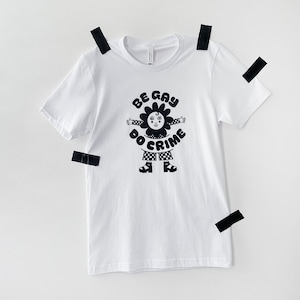 Be Gay Do Crime - Queer Unisex Graphic Tee - Screen Printed on 100% Cotton