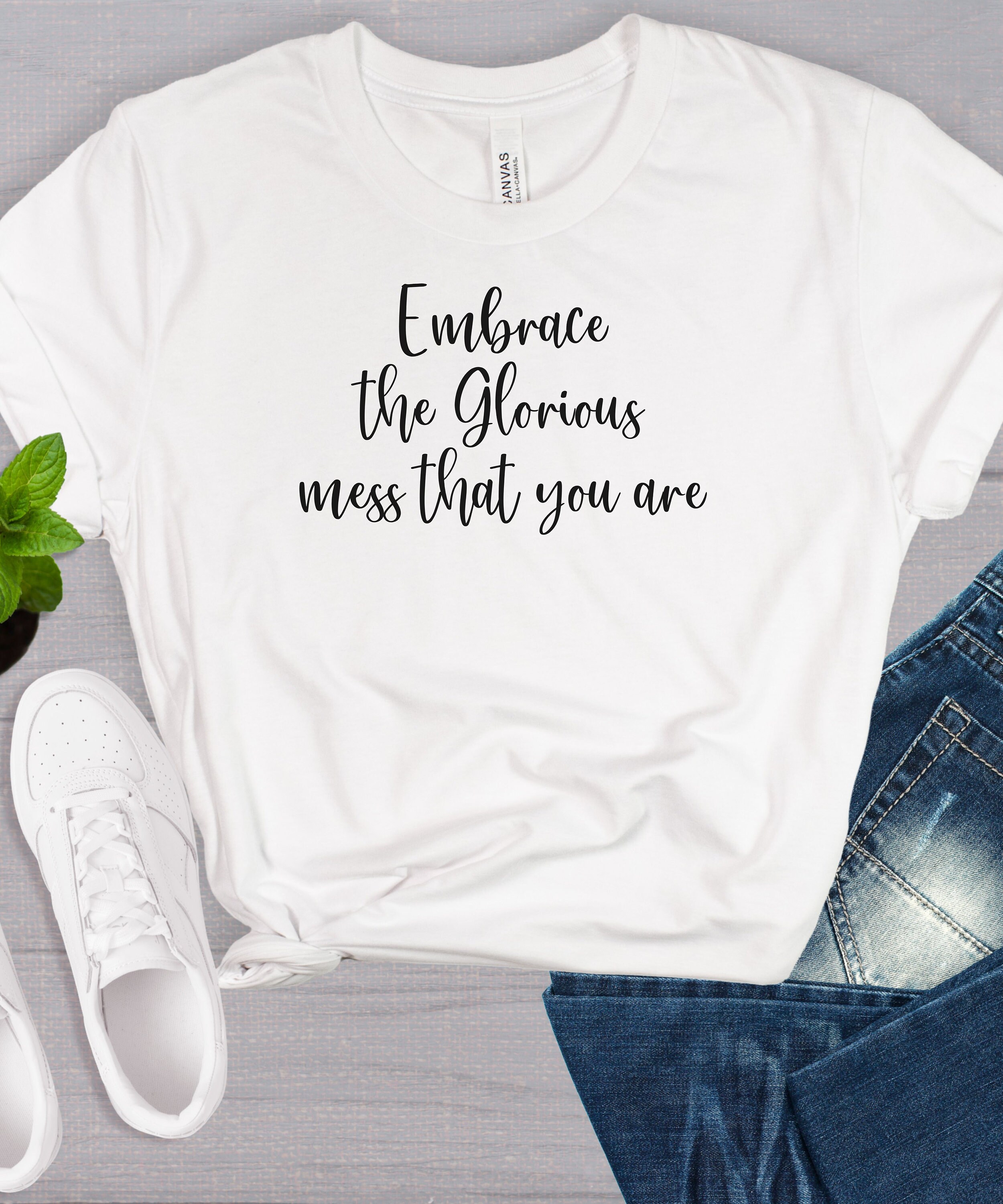 I Embrace The Glorious Mess That I Am T-Shirt For Women I Embrace The Glorious Mess That I Am T-Shirt For Women