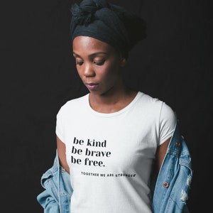 US | Be Kind | Be Brave| Be Free | Together We Are Stronger | Patriotic Tshirt | Positivity | Women&#39;s Softstyle Tee