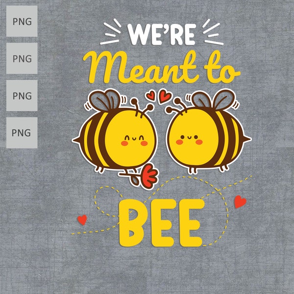 We're Meant To Bee Png, Funny Matching Couples Png, Meant To Bee Png, His and Hers, Funny Beekeeper, bumble bee png