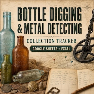 May include: A digital collection tracker for bottle digging and metal detecting, featuring a map background, antique glass bottles, a metal detector coil, coins, and a logbook with the text BOTTLE DIGGING & METAL DETECTING COLLECTION TRACKER GOOGLE SHEETS + EXCEL.