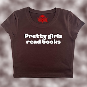 Pretty Girls Read Books Crop Top | Funny Crop | Y2K Crop Top | Baby Tee | Cute Crop Top