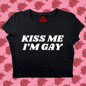 Kiss Me I&#39;m Gay Crop Top | Funny Crop | Y2K crop top | Baby Tee | Cute Crop Top | Pride