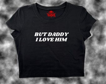 But Daddy I Love Him Crop Top | Funny Crop | Y2K Crop Top | Baby Tee | Cute Crop Top