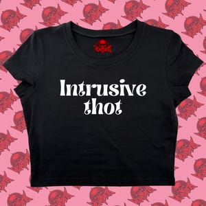 Intrusive Thot Crop Top | Funny Crop | Y2K crop top | Baby Tee | Cute Crop Top