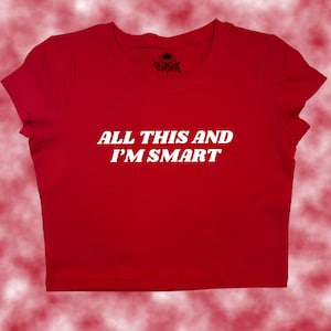 All This And I&#39;m Smart Crop Top | Funny Crop | Y2K Crop Top | Baby Tee | Cute Crop Top | Pride