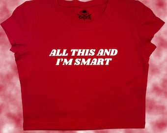 All This And I'm Smart Crop Top | Funny Crop | Y2K Crop Top | Baby Tee | Cute Crop Top | Pride