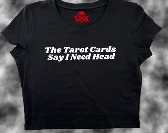 The Tarot Cards Say I Need Head Crop Top | Funny Crop | Y2K Crop Top | Baby Tee | Cute Crop Top