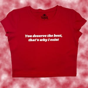 Te mereces el mejor top corto / top corto divertido / top corto Y2K / camiseta de bebé / top corto lindo