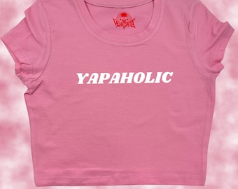 YAPAHOLIC Crop Top | Funny Crop | Y2K Crop Top | Baby Tee | Cute Crop Top